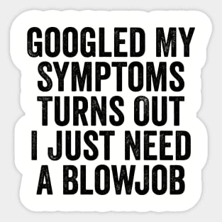 Googled My Symptoms Turns Out Black Sticker